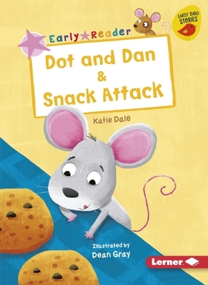 Dot and Dan & Snack Attack by Katie Dale