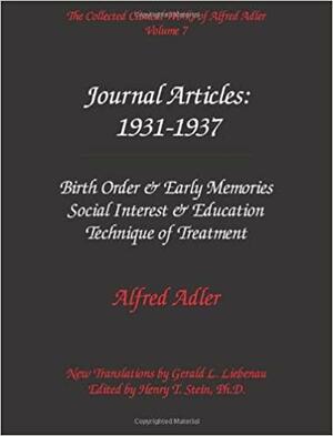 Journal Articles 1931-37: Birth Order & Early Memories, Social Interest & Education, Technique of Treatment by Alfred Adler