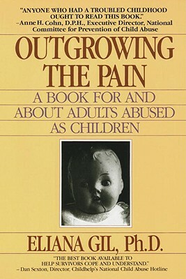 Outgrowing the Pain: A Book for and about Adults Abused as Children by Eliana Gil