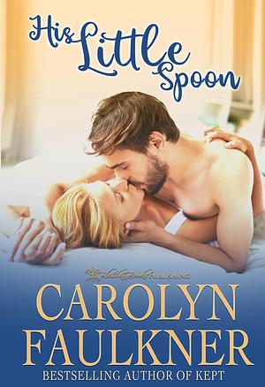 His Little Spoon by Carolyn Faulkner, Carolyn Faulkner