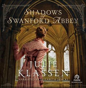 Shadows of Swanford Abbey by Julie Klassen