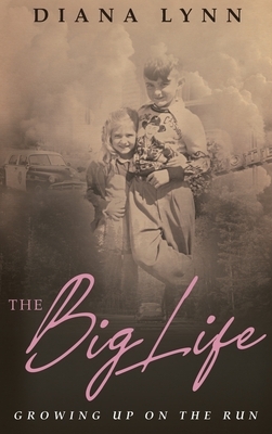 The Big Life: Growing Up on the Run by Diana Lynn