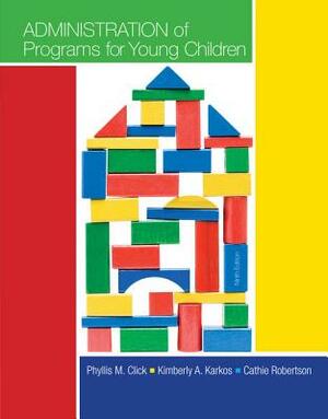 Administration of Programs for Young Children by Kim Karkos, Phyllis M. Click