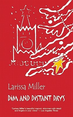 Dim and Distant Days by Larissa Miller