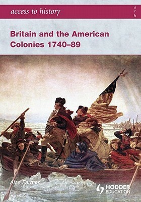 Britain and the American Colonies 1740-89 by Alan Farmer