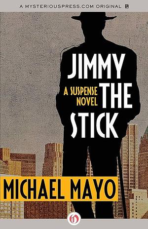 Jimmy the Stick: A Suspense Novel by Michael Mayo, Michael Mayo