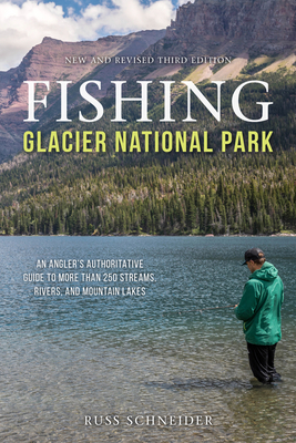 Fishing Glacier National Park by Russ Schneider