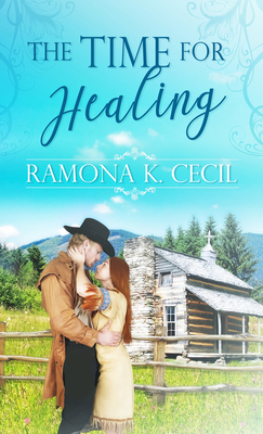 The Time for Healing by Ramona K. Cecil