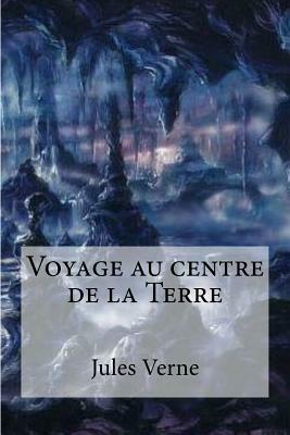 Voyage au centre de la Terre by Jules Verne