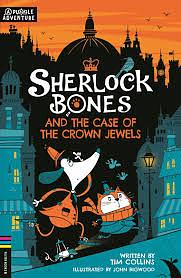 Sherlock Bones and the Case of the Crown Jewels by Tim Collins