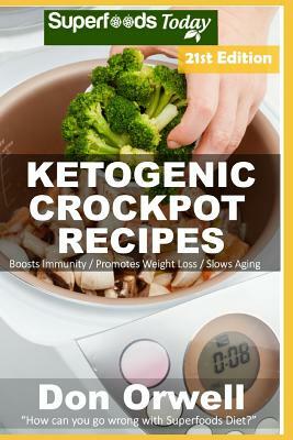 Ketogenic Crockpot Recipes: Over 210 Ketogenic Recipes full of Low Carb Slow Cooker Meals by Don Orwell