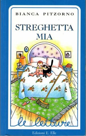 Streghetta mia by Lauretta Feletig, Bianca Pitzorno