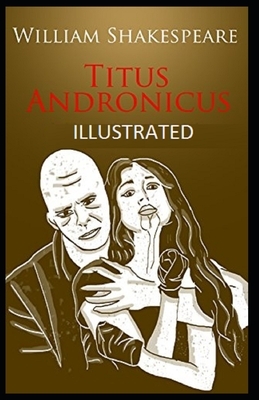 Titus Andronicus Illustrated by William Shakespeare