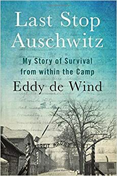 Última Paragem Auschwitz by Eddy de Wind