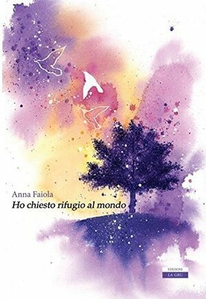 Ho chiesto rifugio al mondo by Anna Faiola