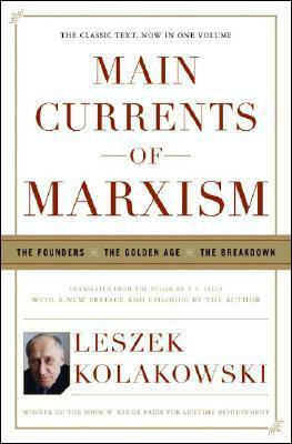 Main Currents of Marxism: The Founders, the Golden Age, the Breakdown by P.S. Falla, Leszek Kołakowski
