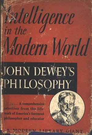 Intelligence in the Modern World by Joseph Ratner, John Dewey