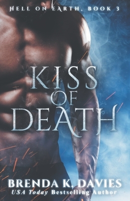 Kiss of Death (Hell on Earth, Book 3) by Brenda K. Davies