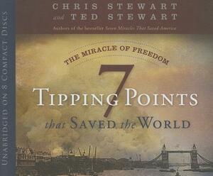 The Miracle of Freedom: 7 Tipping Points That Saved the World by Chris Stewart, Ted Stewart
