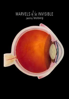 Marvels of the Invisible: Poems by Jenny Molberg