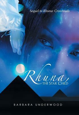 Rhuna, the Star Child: Sequel to Rhuna: Crossroads by Barbara Underwood