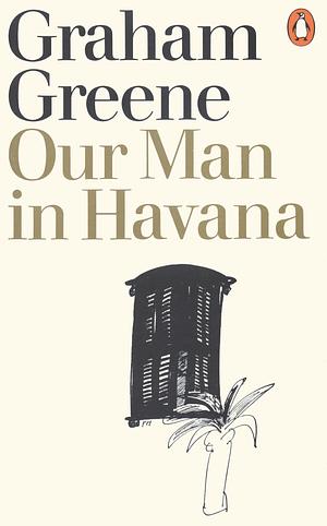 Our Man in Havana by Graham Greene