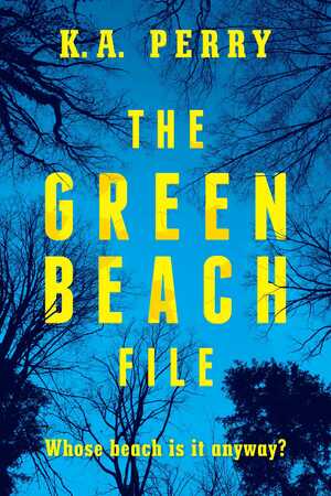 The Green Beach File by K.A. Perry