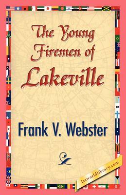 The Young Firemen of Lakeville by Frank V. Webster