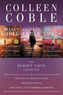 The Sunset Cove Collection: The Inn at Ocean's Edge, Mermaid Moon, Twilight at Blueberry Barrens by Colleen Coble