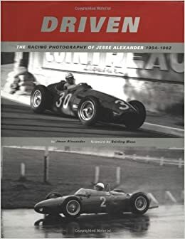 Driven: The Motorsport Photography of Jesse Alexander, 1954 - 1962 by Jesse Alexander, Stirling Moss