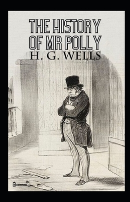 The History of Mr Polly Illustrated by H.G. Wells