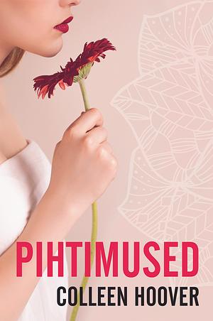 Pihtimused by Colleen Hoover