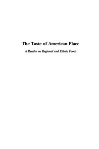 The Taste of American Place: A Reader on Regional and Ethnic Foods by Wilbur Zelinsky, George H. Lewis, John A. Milbauer, Sabina Magliocco, Joseph T. Manzo, James R. Shortridge, Cary W. DeWit, Charles F. Kovacik, Harry Gene Levine, Stephen Frenkel, James L. Kelly, Anne R. Kaplan, Michael O. Roark, Lynne M. Ireland, James F. Hoy, Willard B. Moore, Thomas D. Isern, Timothy C. Lloyd, Gaye Tuchman, Yvonne R. Lockwood, William G. Lockwood, Barbara G. Shortridge, Marjorie A. Hoover