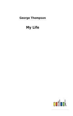 My Life by George Thompson