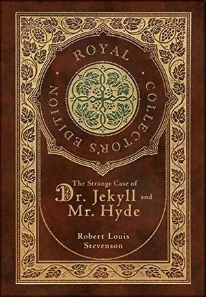 The Strange Case of Dr. Jekyll and Mr. Hyde (Royal Collector's Edition) (Case Laminate Hardcover with Jacket) by Robert Louis Stevenson