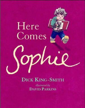 Here Comes Sophie by Dick King-Smith