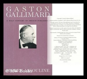 Gaston Gallimard: A Half-Century of French Publishing by Pierre Assouline