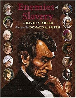 Enemies of Slavery by David A. Adler