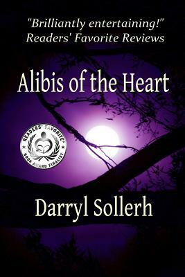 Alibis of the Heart by Darryl Sollerh