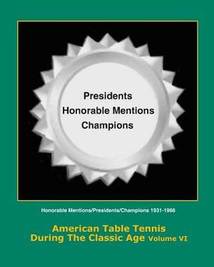 American Table Tennis During the Classic Age Vol VI: Honorable Mentions, Presidents, Champions by Tim Boggan, Dean Robert Johnson