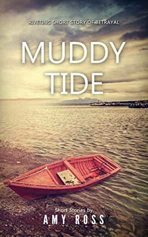 MUDDY TIDE by Amy Ross