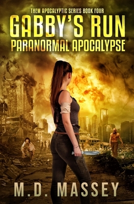 THEM Gabby's Run: Paranormal Apocalypse by M.D. Massey