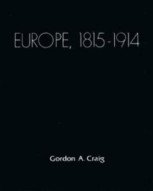Europe, 1815-1914 by Gordon A. Craig