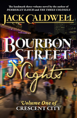 Bourbon Street Nights: Volume One of Crescent City by Jack Caldwell