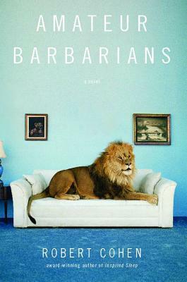 Amateur Barbarians by Robert Cohen