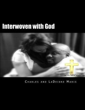 Interwoven with God by Charles Maris, Ladeidre T. Maris, Iris M. Williams