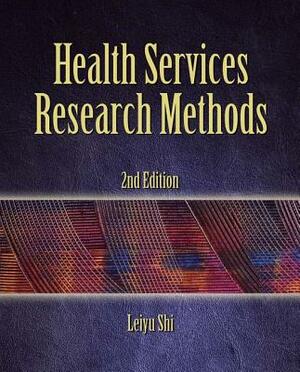 Health Services Research Methods by Leiyu Shi