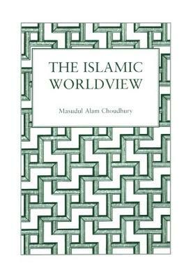 Islamic World View by Choudhury