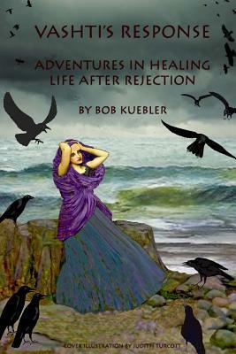 Vashti's Response: Adventures In Healing - Life After Rejection by Jackie Smith