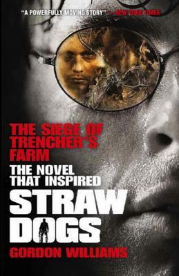 The Siege of Trencher's Farm - Straw Dogs by Gordon M. Williams